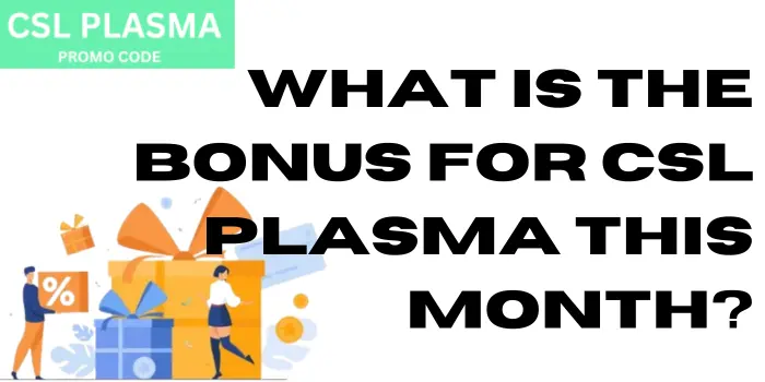 what is the bonus for csl plasma this month