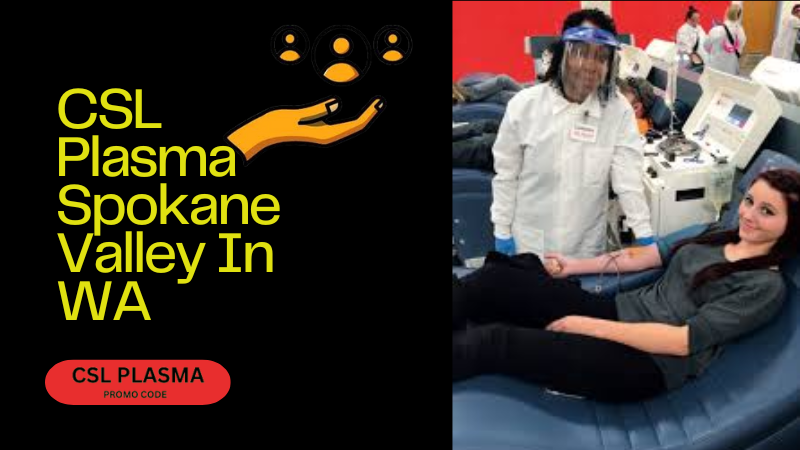 csl plasmsa spokane valley in wa