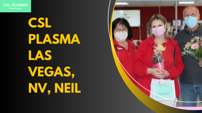Csl Plasma Las Vegas,NV, Neil