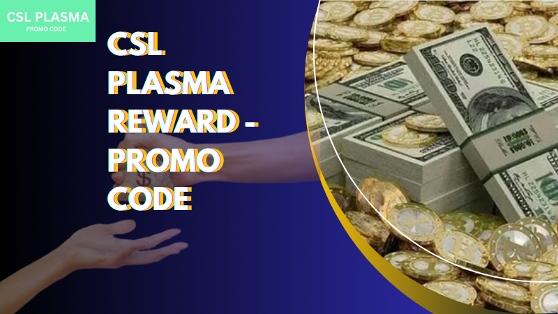 Csl Plasma Reward Promo Code