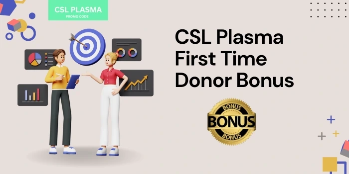 CSL Plasma First Time Donor Bonus