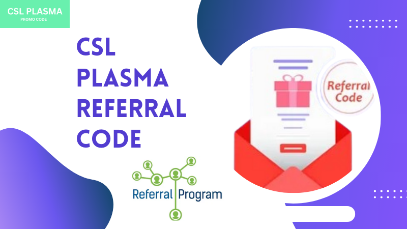 Csl Plasma Referral code